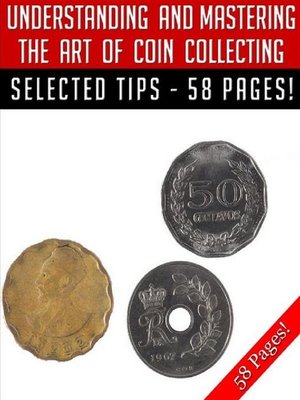 cover image of Understanding and Mastering the Art of Coin Collecting